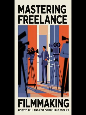 cover image of Mastering Freelance Filmmaking